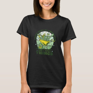 Gartenarbeit 4\Gartenarbeit Ich Baue Zeug An Und I T-Shirt