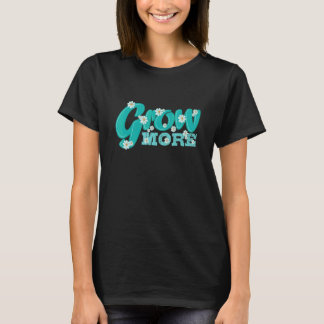 Gartenarbeit 4\Gartenarbeit Mehr Wachsen T-Shirt