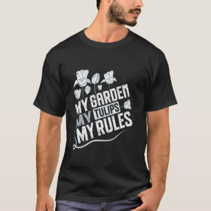 Gartenarbeit 4\Gärtner MEIN GARTEN MEINE TULPEN RE T-Shirt
