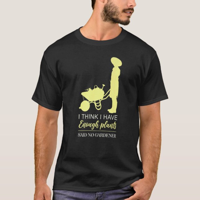 Gartenarbeit 4\Gärtner Shirt Ich denke genug Pflan (Vorderseite)