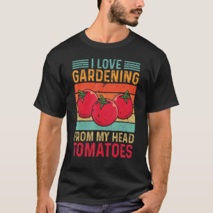 Gartenarbeit 4\Ich liebe Gartenarbeit von Kopf bis T-Shirt