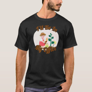 Gartenarbeit 4\Ich werde in meinem Büro kühle Gart T-Shirt