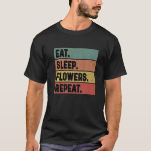 Gartenarbeit 4\Iss Schlaf Blumen Wiederhole Gärtne T-Shirt