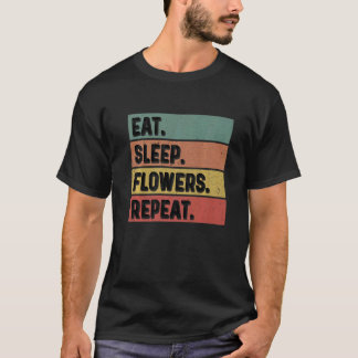 Gartenarbeit 4\Iss Schlaf Blumen Wiederhole Gärtne T-Shirt