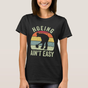 Gartenarbeit 4\Lustige Gartenarbeit Hacken ist nic T-Shirt