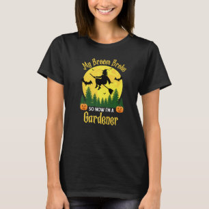 Gartenarbeit 4\Mein Besen brach und jetzt bin ich T-Shirt