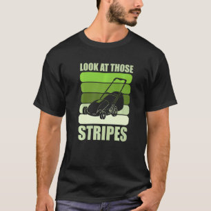 Gartenarbeit 4\Schau Dir Diese Streifen Rasen Gras T-Shirt