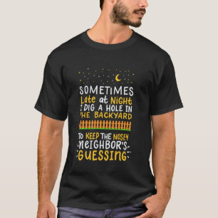 Gartenarbeit 4\Spät in der Nacht grabe ich ein Loc T-Shirt