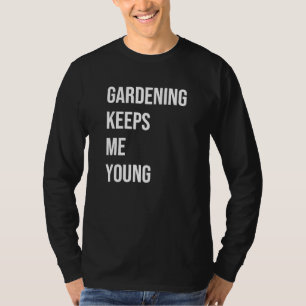 Gartenarbeit Behalte mir Young T-Shirt