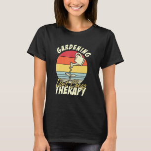 Gartenarbeit Billige Therapie Gartenarbeit T-Shirt