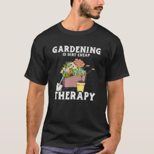 Gartenarbeit Billige Therapie Gartenpflanzen Gar T-Shirt