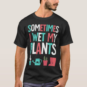 Gartenarbeit Blumen Garten Ich bewässere meine Pfl T-Shirt