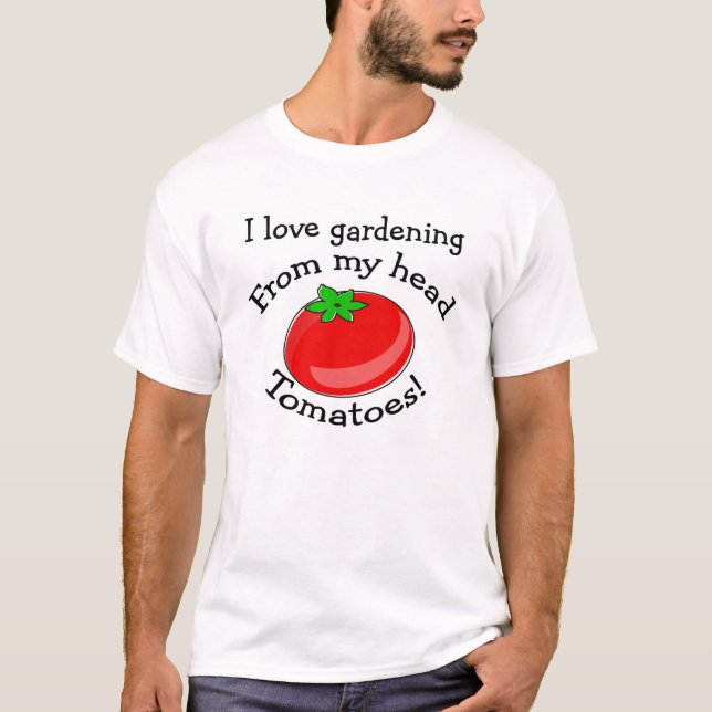 Gartenarbeit der Liebe I! T-Shirt (Vorderseite)