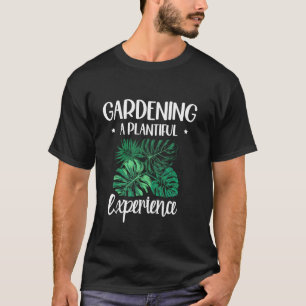 Gartenarbeit Eine üppige Erfahrung Gärtner Pflanze T-Shirt