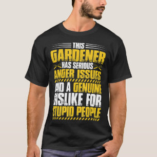 Gartenarbeit Ernsthafter Ärger Garten Gärtner T-Shirt