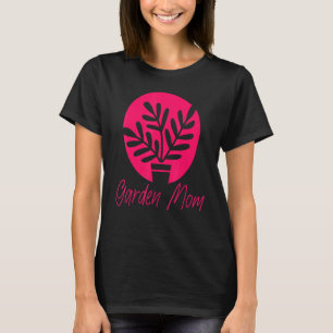 Gartenarbeit Frau Mutter 10 T-Shirt