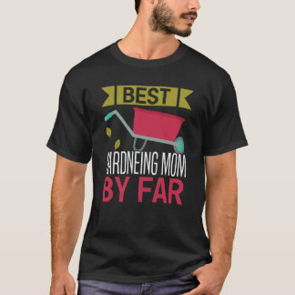Gartenarbeit für Gärtner-Mutter Landschaftsbau Gar T-Shirt