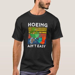 Gartenarbeit Garten Hacken Ist Nicht Leicht 1 T-Shirt