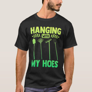 Gartenarbeit Gärtner Hänge Mit Meinen Hacken T-Shirt