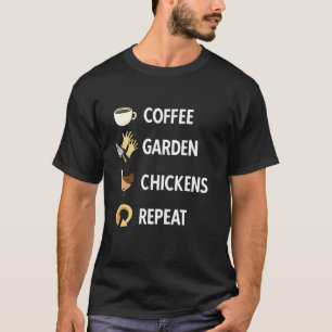 Gartenarbeit Gärtner Kaffee Garten Hühner Pflanze T-Shirt