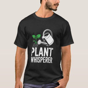 Gartenarbeit Gärtner Lustiger Pflanzenflüsterer Ga T-Shirt
