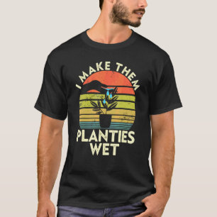 Gartenarbeit Ich mache die Pflänzchen nass Garten  T-Shirt