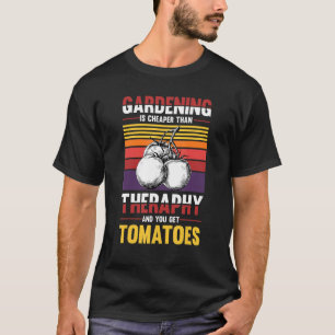 Gartenarbeit ist billiger als Therapie, du bekomms T-Shirt