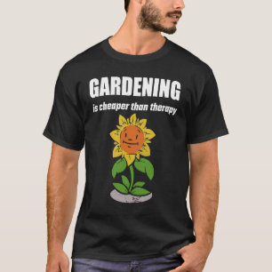 Gartenarbeit ist billiger als Therapie T-Shirt