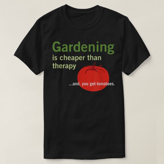 Gartenarbeit ist billiger als Therapie und Tomaten T-Shirt (Design vorne)
