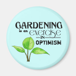 Gartenarbeit ist eine Übung im Optimismus Magnet