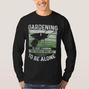 Gartenarbeit ist einfach Landwirtschaft für Leute, T-Shirt