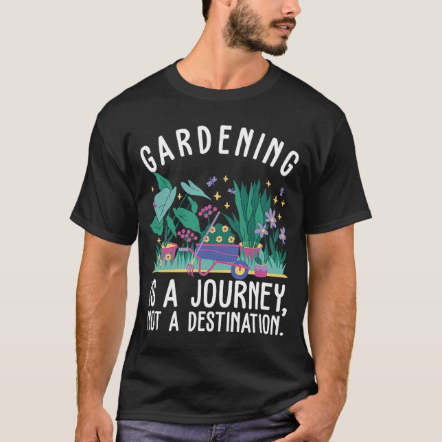 Gartenarbeit ist keine Reise zum Ziel T-Shirt (Vorderseite)