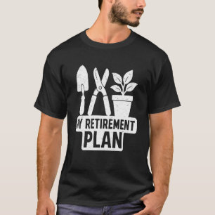 Gartenarbeit ist mein Rentenplan Lustig Ruhestand T-Shirt