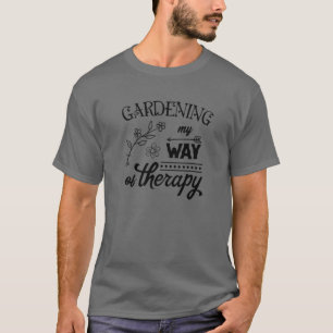 Gartenarbeit ist mein Weg zum Therapiegarten-Thera T-Shirt