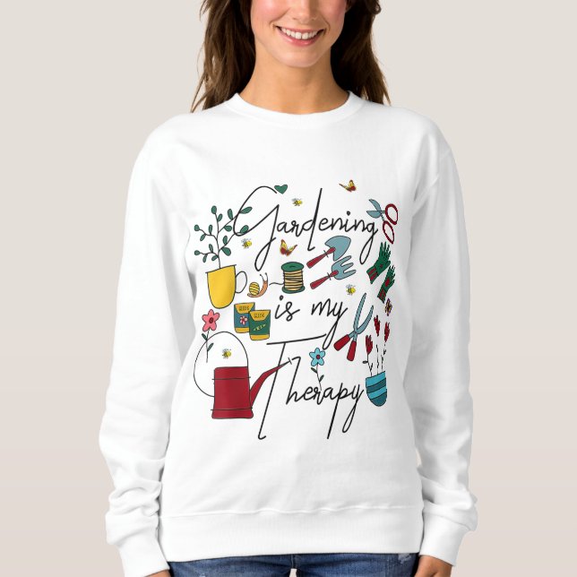 Gartenarbeit ist meine Therapie, aber plantaholisc Sweatshirt (Vorderseite)