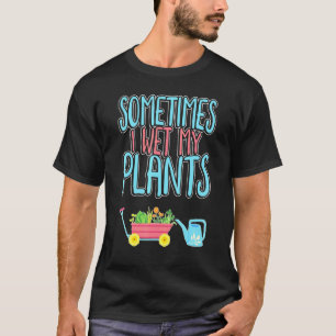 Gartenarbeit Ist Meine Therapie Manchmal Nässe Ich T-Shirt