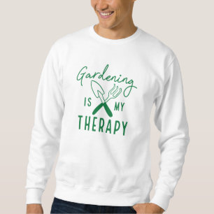 Gartenarbeit ist meine Therapie Sweatshirt