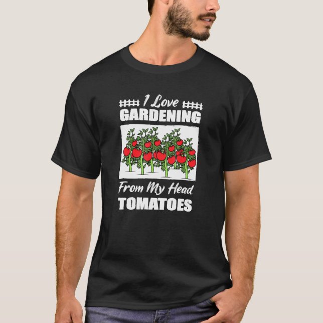 Gartenarbeit Tomaten Witze T-Shirt (Vorderseite)