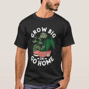 Gartenarbeit Topfpflanze Wortspiel Wächst groß ode T-Shirt