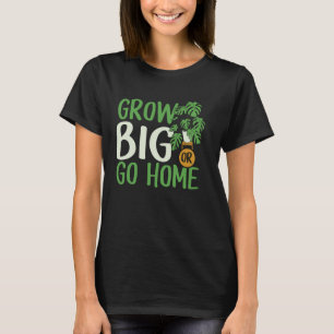 Gartenarbeit Topfpflanze Wortspiel Wächst groß ode T-Shirt