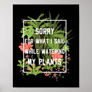 Gartenarbeit tut mir leid, was ich während des Was Poster