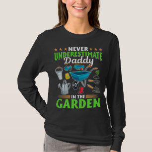 Gartenarbeit unterschätzt Papa im Garten nie T-Shirt