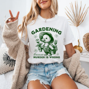 Gartenarbeit, weil Mord falsch ist Gärtner Gans T-Shirt