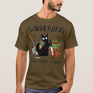 Gartenarbeit, weil Mord falsch ist T-Shirt