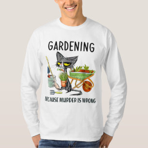 Gartenarbeit, weil Mord falsch ist T-Shirt