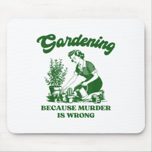 Gartenarbeit, weil Mord ist falsch Funny Pflanze L Mousepad