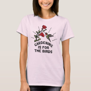 Gartenbau ist für die Blume von Birds Hummingbird T-Shirt