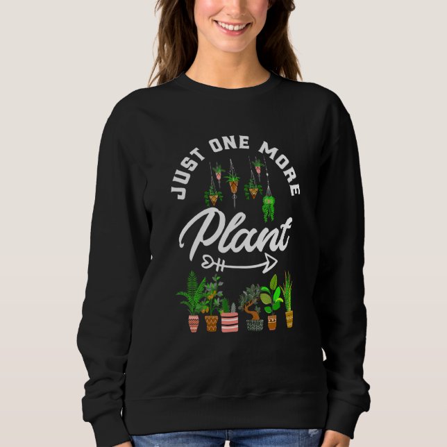 Gartenbau nur noch eine Pflanze Sweatshirt (Vorderseite)