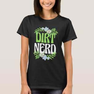 Gartenbau T-Shirt Dirt Nerd Blumengarten Pflanze D