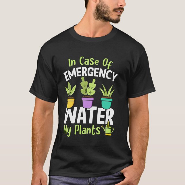 Gartenbau Topfpflanze Notfall Wasser  T-Shirt (Vorderseite)